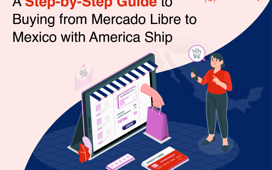 Step-by-Step Guide to Buying from Mercado Libre to Mexico with America Ship