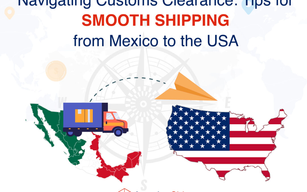 Customs clearance process for shipping from Mexico to the USA