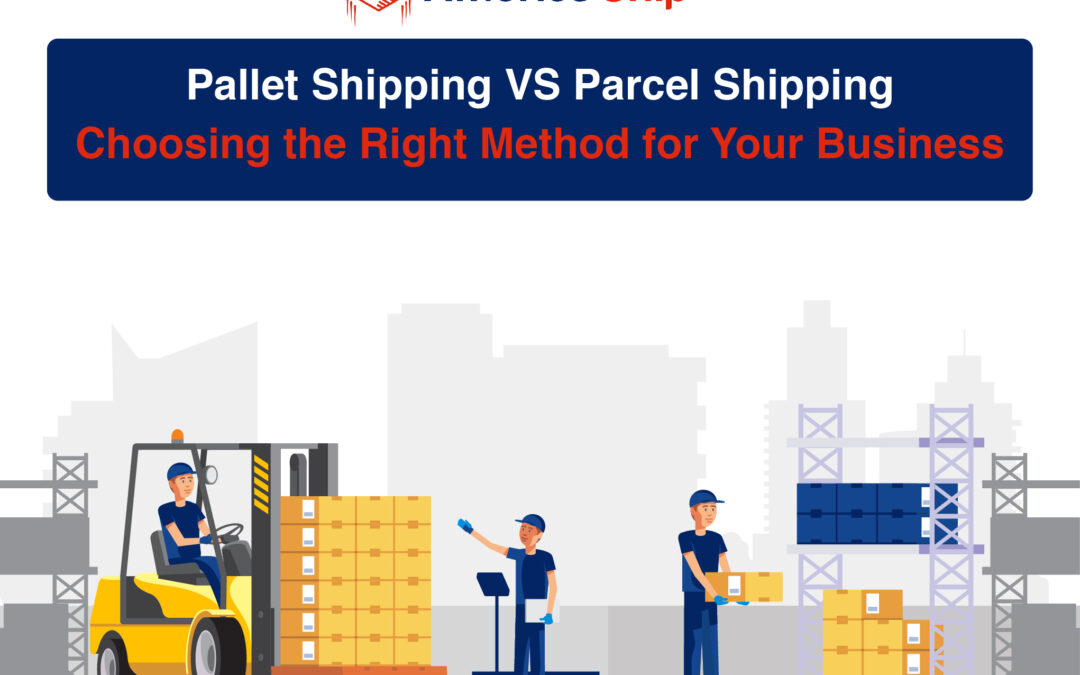 comparing pallet shipping vs parcel shipping: choosing the right method for your business