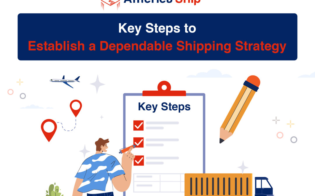 Key Steps to Establish a Dependable Shipping Strategy