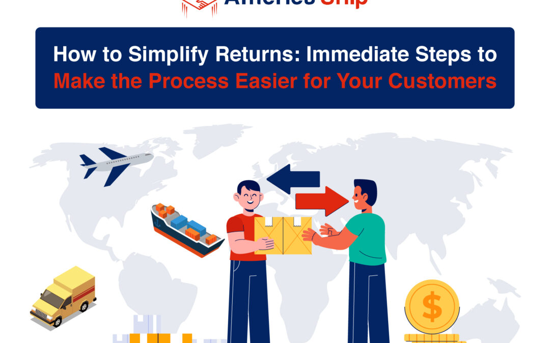 How to Simplify Returns: Immediate Steps to Make the Process Easier for Your Customers