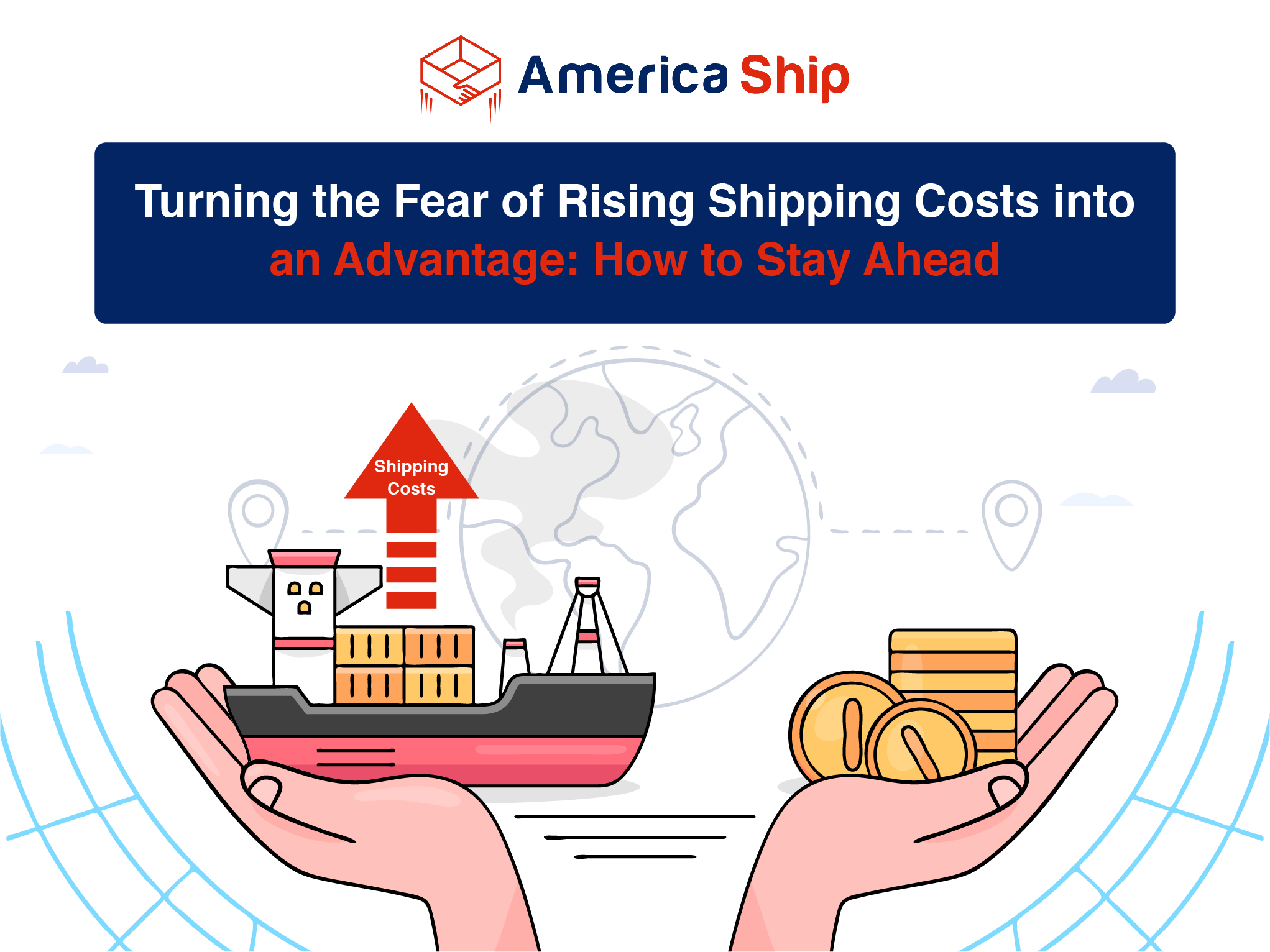 Turning the Fear of Rising Shipping Costs into an Advantage: How to Stay Ahead