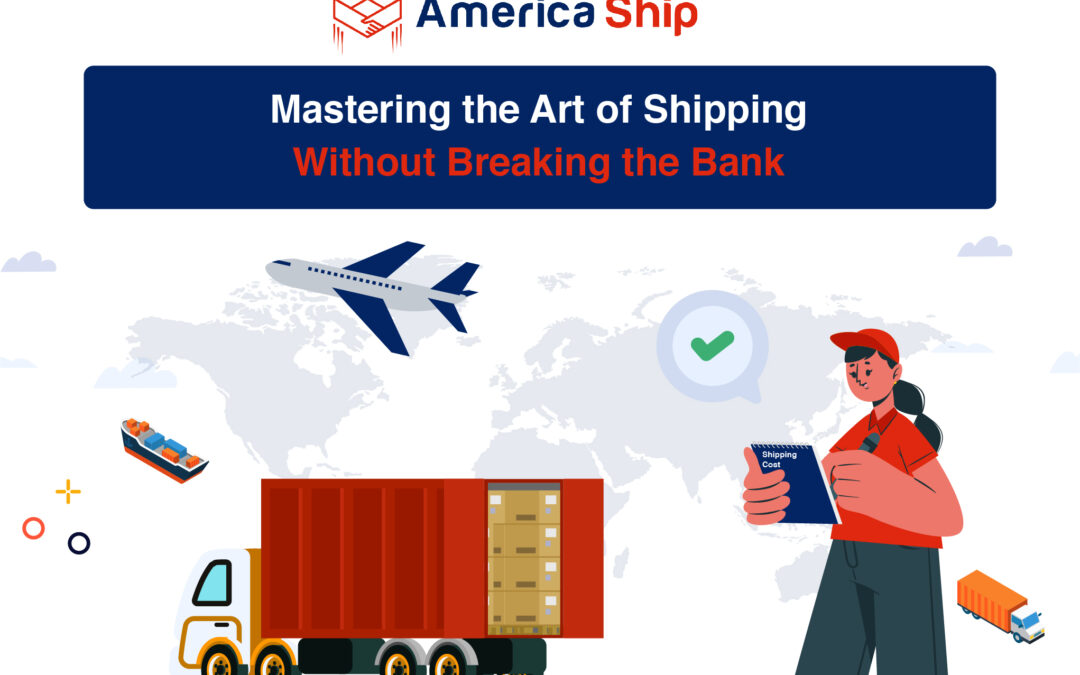 Mastering the Art of Shipping Without Breaking the Bank